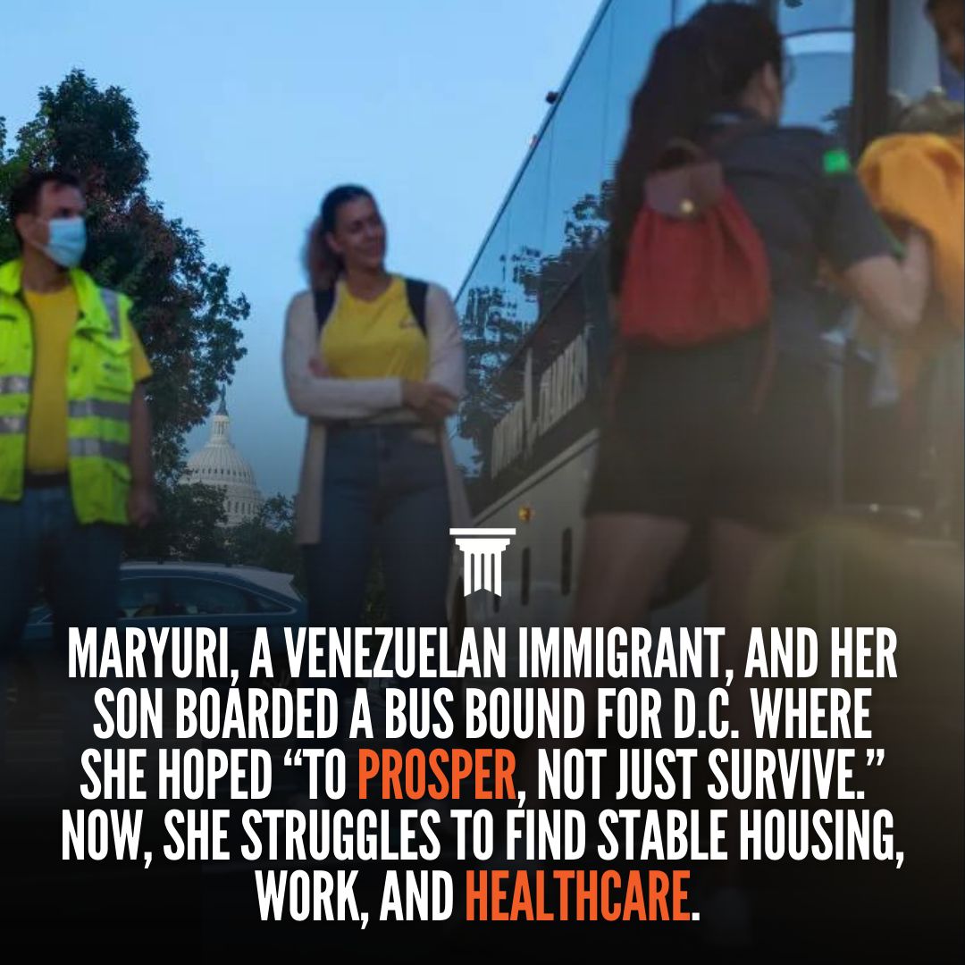 Maryuri, a Venezuelan immigrant, and her son boarded a bus bound for D.C. where she hoped “to prosper, not just survive.” Now, she struggles to find stable housing, work, and healthcare. 
